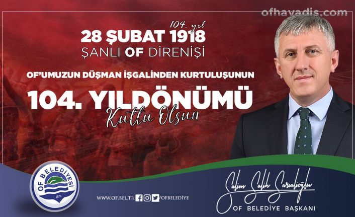 Başkan Sarıalioğlu, Şanlı Of Direnişinin 104'üncü yılını kutladı