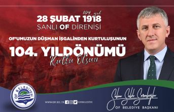 Başkan Sarıalioğlu, Şanlı Of Direnişinin 104'üncü yılını kutladı