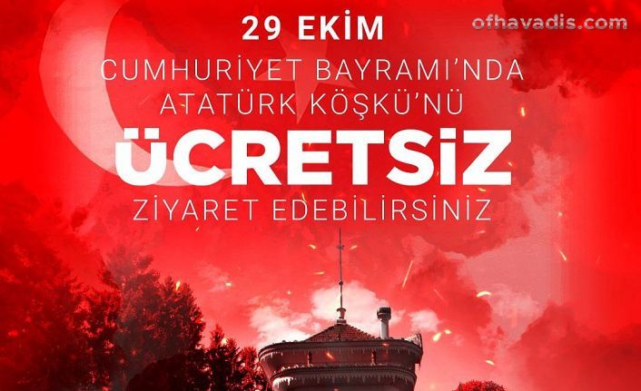 Atatürk Köşkü Cumhuriyet Bayramı’nda ücretsiz ziyarete açılacak