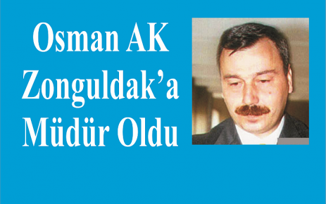 Osman Ak, Zonguldak Emniyet Müdürlüğü’ne atandı