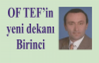 Of TEF’in yeni dekanı Prof. Dr. Ahmet Birinci